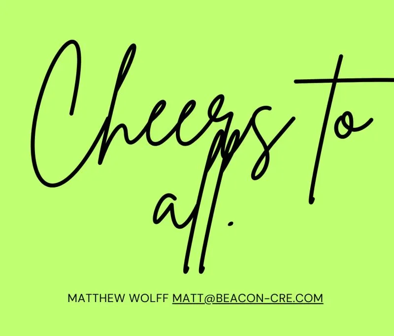 Cheers to all! | Beacon Commercial Advisors Matt Wolff